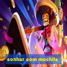 sonhar com mochila